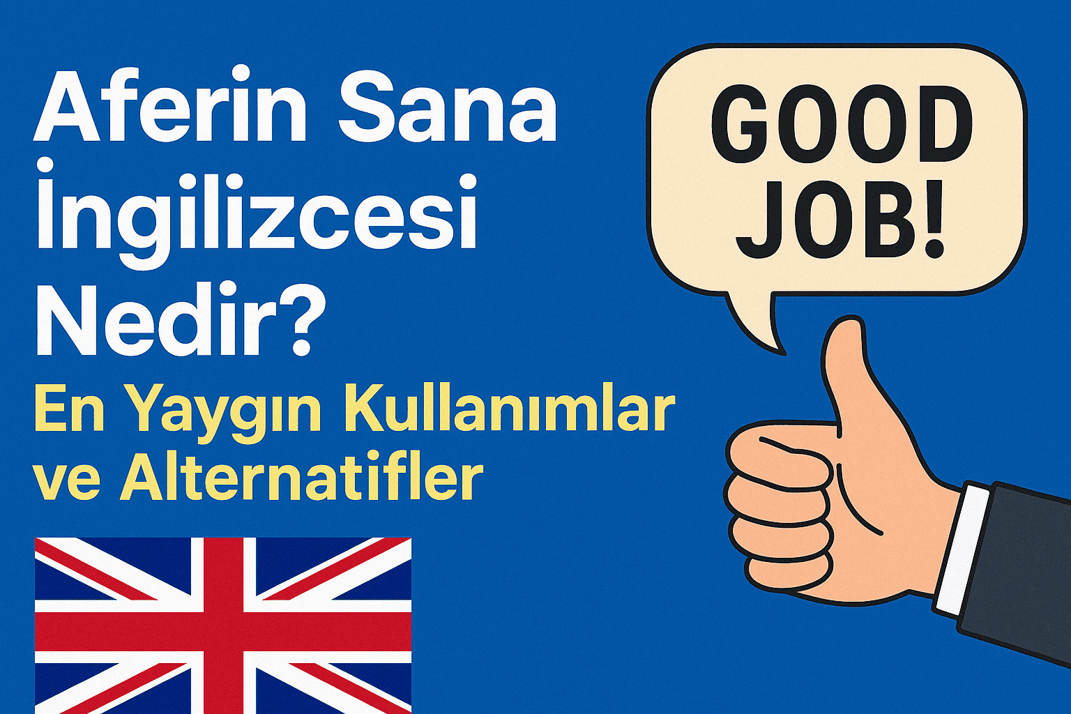 Aferin Sana İngilizcesi Nedir? En Yaygın Kullanımlar ve Alternatifler
