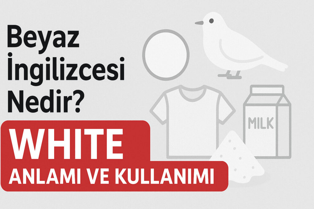 Beyaz İngilizcesi Nedir? White Anlamı ve Kullanımı