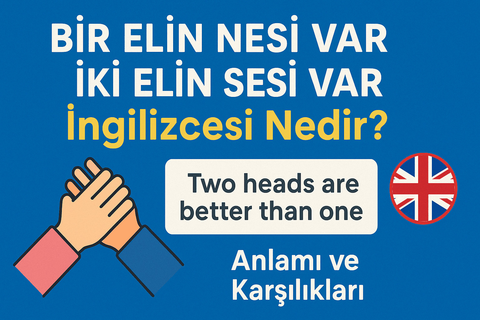 Bir Elin Nesi Var İki Elin Sesi Var İngilizcesi Nedir? Anlamı ve Karşılıkları