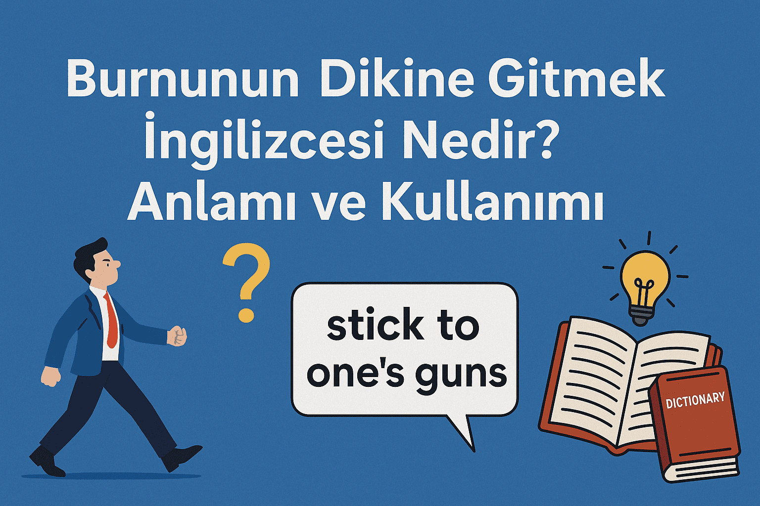 Burnunun Dikine Gitmek İngilizcesi Nedir? Anlamı ve Kullanımı