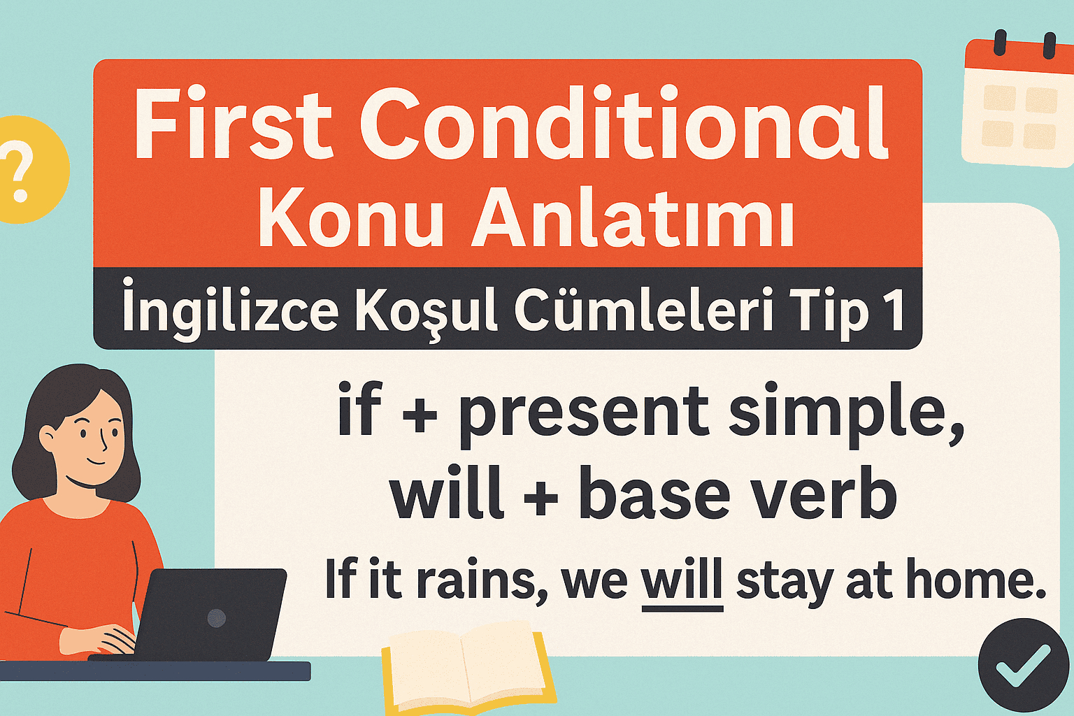 First Conditional Konu Anlatımı: İngilizce Koşul Cümleleri Tip 1
