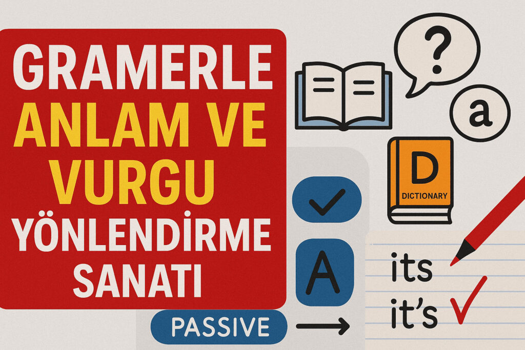 Gramerle Anlam ve Vurgu Yönlendirme Sanatı