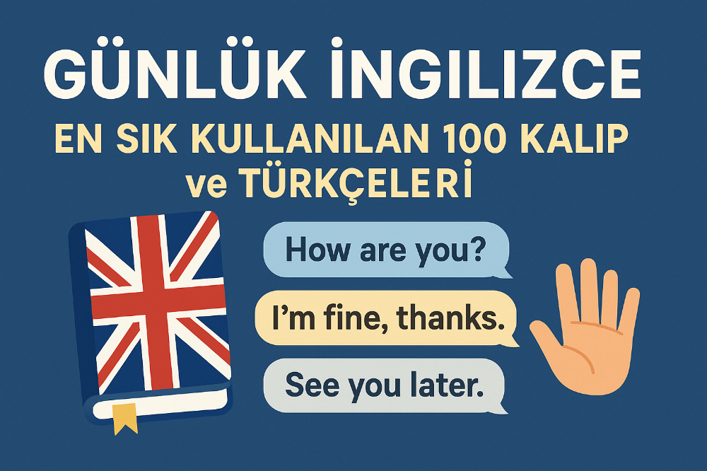 Günlük İngilizce: En Sık Kullanılan 100 Kalıp ve Türkçeleri