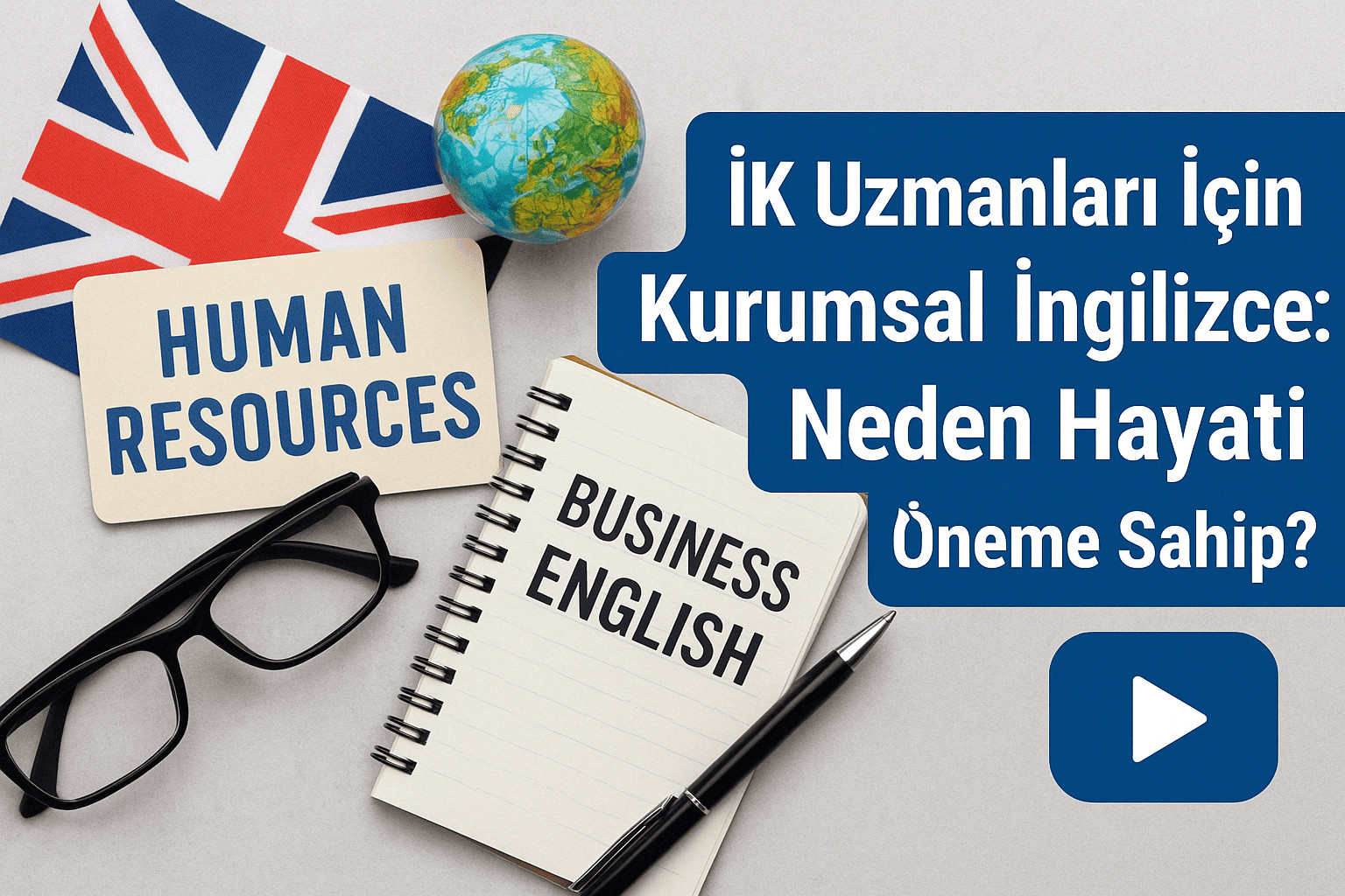 İK Uzmanları İçin Kurumsal İngilizce: Neden Hayati Öneme Sahip?