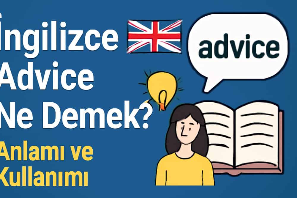İngilizce Advice Ne Demek? Anlamı ve Kullanımı