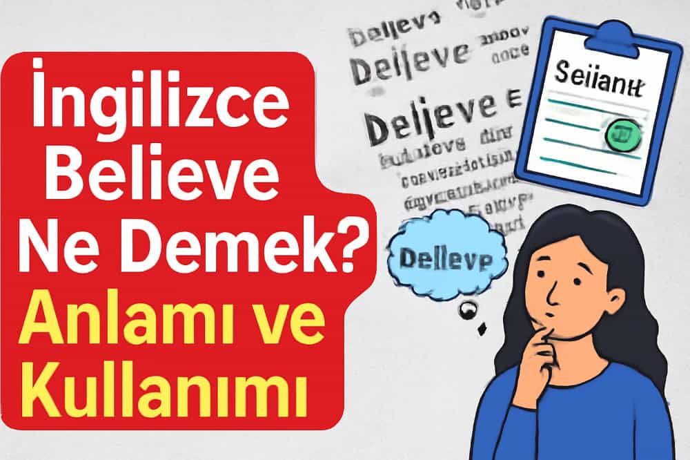 İngilizce Believe Ne Demek? Anlamı ve Kullanımı