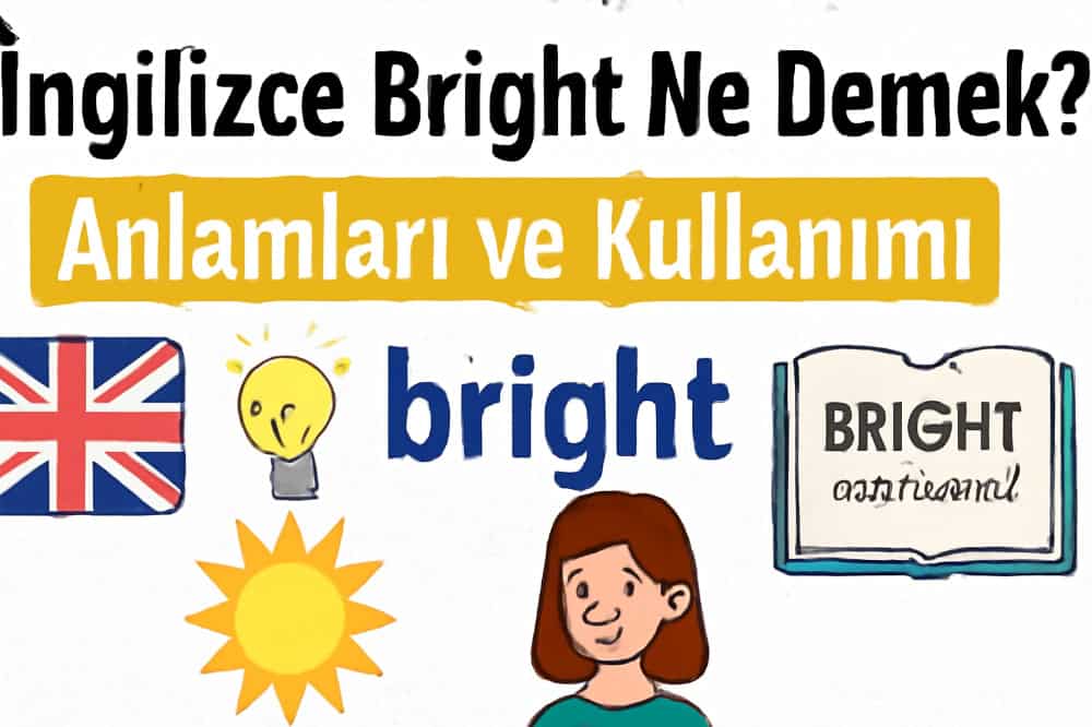 İngilizce Bright Ne Demek? Anlamları ve Kullanımı