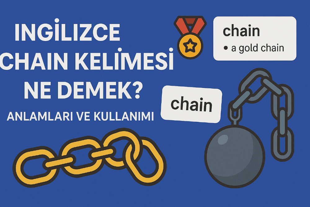 İngilizce Chain Kelimesi Ne Demek? Anlamları ve Kullanımı