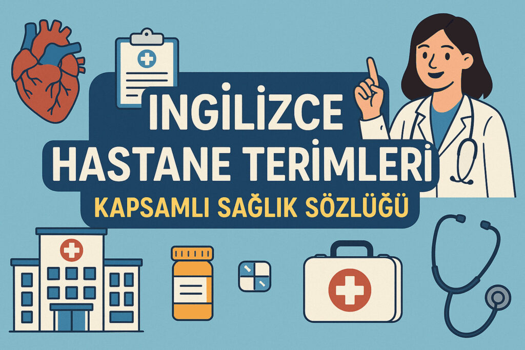 İngilizce Hastane Terimleri: Kapsamlı Sağlık Sözlüğü
