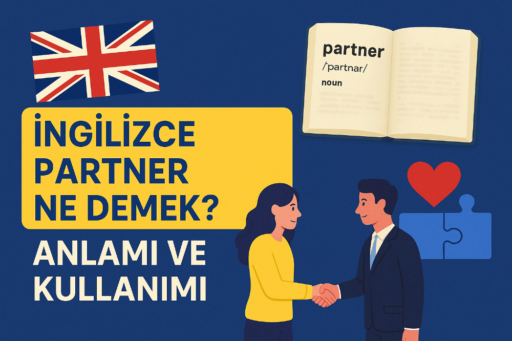 İngilizce Partner Ne Demek? Anlamı ve Kullanımı