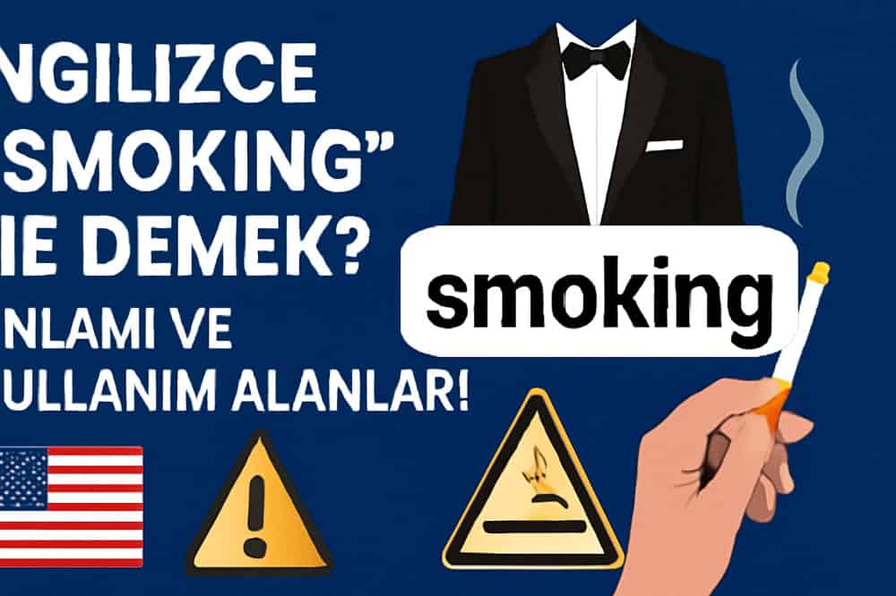 İngilizce Smoking Ne Demek? Anlamı ve Kullanım Alanları