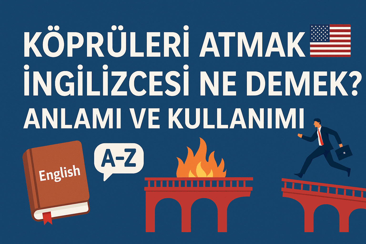 Köprüleri Atmak İngilizcesi Ne Demek? Anlamı ve Kullanımı