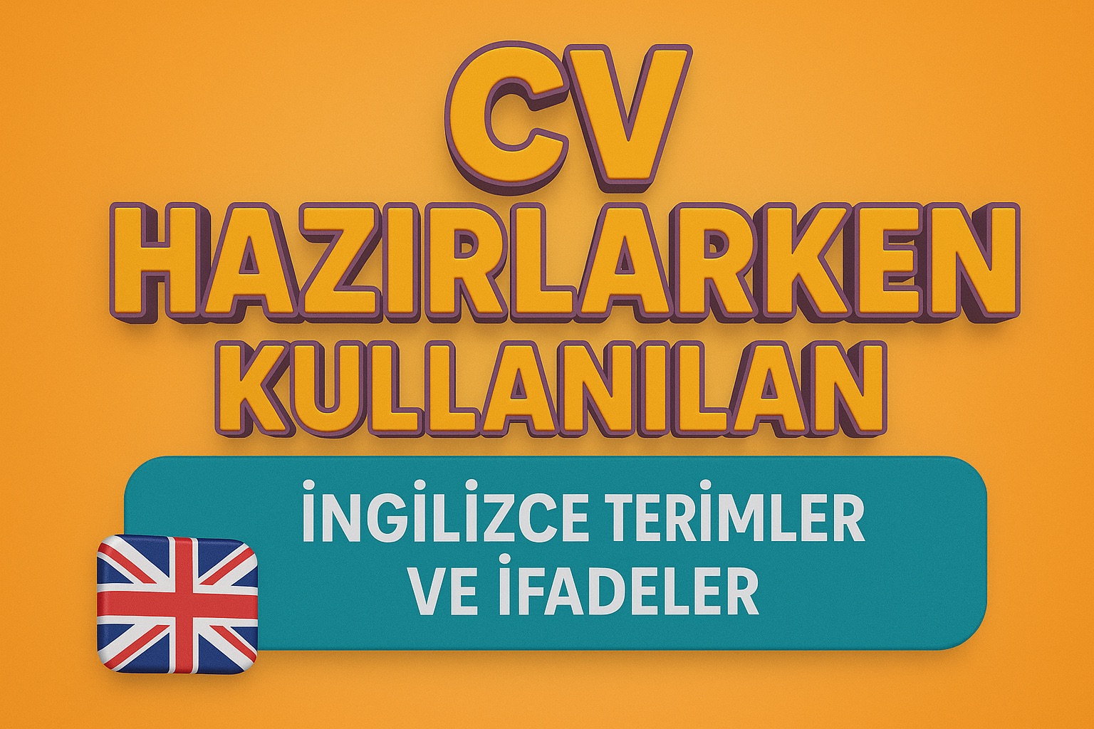 CV Hazırlarken Kullanılan İngilizce Terimler ve İfadeler