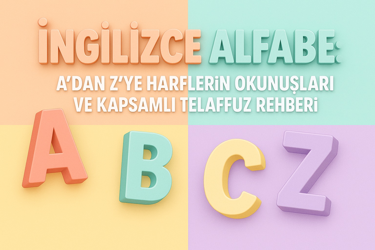 İngilizce Alfabe: A’dan Z’ye Harflerin Okunuşları ve Kapsamlı Telaffuz Rehberi