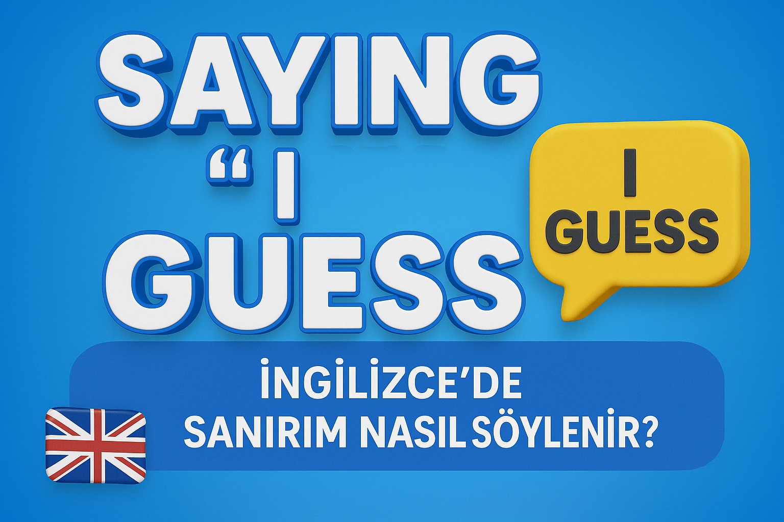 İngilizce’de “Sanırım” Nasıl Söylenir?
